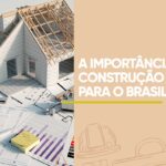 A importância da construção civil no Brasil
