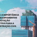 EPCs: Equipamentos de proteção coletiva