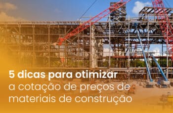 5 dicas para otimizar a cotação de preços de materiais de construção