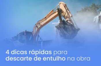 4 dicas rápidas para descarte de entulho na obra