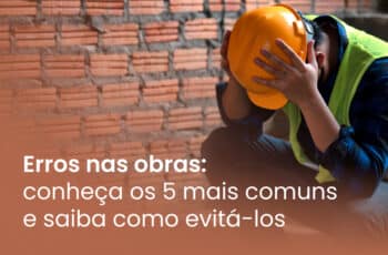 Erros nas obras: conheça os 5 mais comuns e saiba como evitá-los