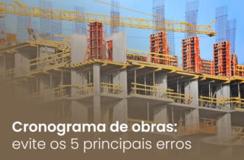 Cronograma de obras: evite os 5 principais erros