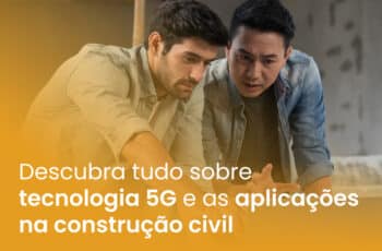 Descubra tudo sobre tecnologia 5G e as aplicações na construção civil