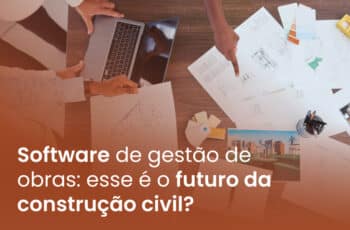 Software de gestão de obras: esse é o futuro da construção civil?