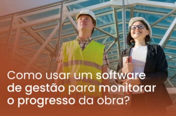Como usar um software de gestão para monitorar o progresso da obra?