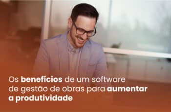 Os benefícios de um software de gestão de obras para aumentar a produtividade